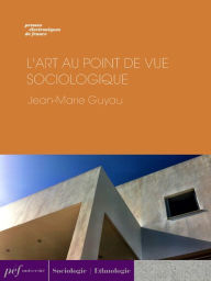 Title: L'Art au point de vue sociologique, Author: Jean-Marie Guyau