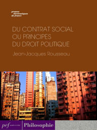 Title: Du contrat social ou Principes du droit politique, Author: Jean-Jacques Rousseau