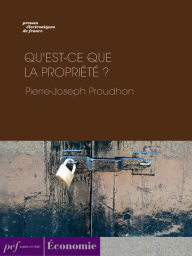 Title: Qu'est-ce que la propriété ?, Author: Pierre-Joseph Proudhon