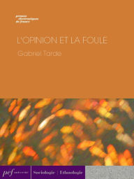 Title: L'Opinion et la foule, Author: Gabriel Tarde