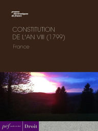 Title: Constitution de l'an VIII (1799), Author: Oeuvre collective
