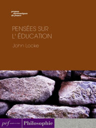 Title: Pensées sur l'éducation, Author: John Locke