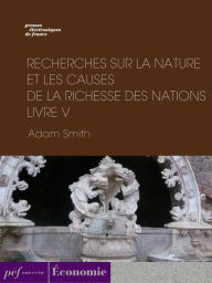 Title: Recherches sur la nature et les causes de la richesse des nations. Livre V, Author: Adam Smith