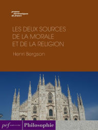 Title: Les deux sources de la morale et de la religion, Author: Henri Bergson