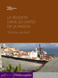 Title: La religion dans les limites de la raison, Author: Emmanuel Kant