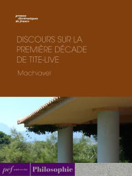 Title: Discours sur la première décade de Tite-Live, Author: Machiavel