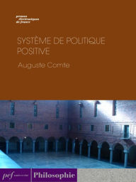 Title: Système de politique positive, Author: Auguste Comte