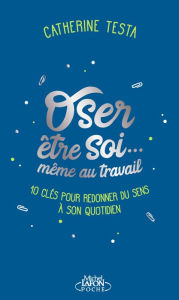 Title: Oser être soi... même au travail, Author: Catherine Testa