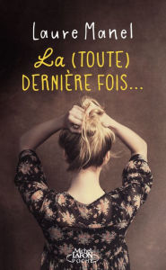 Title: La (Toute) dernière fois..., Author: Laure Manel