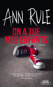 Title: On a tué mes enfants (Small Sacrifices), Author: Ann Rule