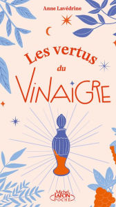 Title: Les Vertus du vinaigre, Author: Anne Lavédrine