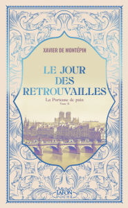 Title: La Porteuse de pain - Tome 2 Le Jour des retrouvailles, Author: Xavier de Montépin