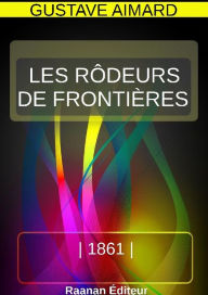 Title: LES RÔDEURS DE FRONTIÈRES, Author: Gustave Aimard