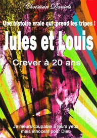 Title: CREVER A 20 ANS JULES ET LOUIS, Author: Christian Daniels