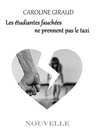 Title: Les étudiantes fauchées ne prennent pas le taxi, Author: Caroline Giraud