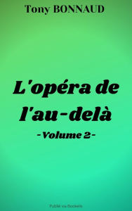 Title: L'OPÉRA DE L'AU-DELÀ - VOLUME 2, Author: Lotus Sutra