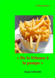 Title: DE LA FRITEUSE À LA POMPE, Author: Al Decant