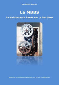 Title: LA MBBS - LA MAINTENANCE BASEE SUR LE BON SENS, Author: David Rizet-Blancher