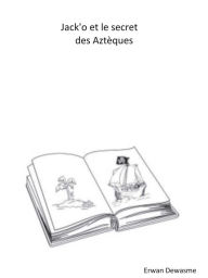 Title: JACK'O ET LE SECRET DES AZTÈQUES, Author: Die Anseltaler