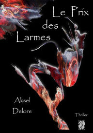 Title: LE PRIX DES LARMES, Author: Delore Aksel