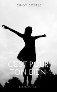 Title: C'est pour ton bien, Author: Cindy Costes