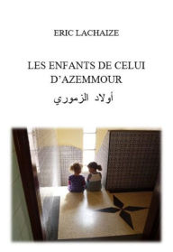 Title: LES ENFANTS DE CELUI D'AZEMMOUR, Author: Eric Lachaize