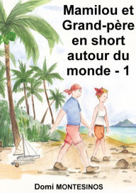 Title: MAMILOU ET GRAND-PÈRE EN SHORT AUTOUR DU MONDE - 1: Du bonheur en Atlantique, Author: Danny Rose-Redwood