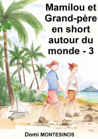 Title: MAMILOU ET GRAND'PÈRE EN SHORT AUTOUR DU MONDE - 3, Author: Danny Rose-Redwood