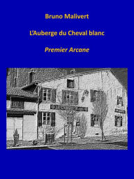 Title: L'AUBERGE DU CHEVAL BLANC, Author: Bruno Malivert