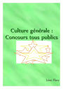 ORAL CULTURE GENERALE CONCOURS*****: LIVRE CULTURE GENERALE CONCOURS, TOUT PUBLIC****