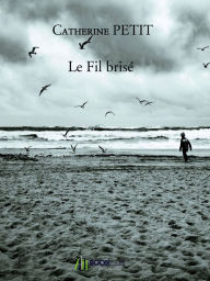Title: Le fil brisé, Author: catherine Petit