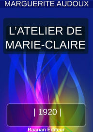 Title: L'atelier de Marie-Claire, Author: Marguerite Audoux