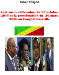 Title: Tout sur le référendum et la présidentielle au Congo-Brazzaville, Author: Talvati Pangou