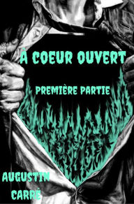 Title: À COUR OUVERT PREMIÈRE PARTIE, Author: Augustin Carré