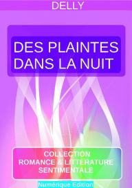 Title: DES PLAINTES DANS LA NUIT, Author: Delly