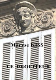 Title: Le profiteur, Author: Maryse Kiss