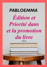 Title: Edition et priorité dans la promotion du livre, Author: pabloemma