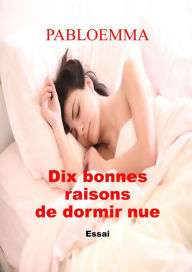 Title: Dix bonnes raisons de dormir nue, Author: pabloemma