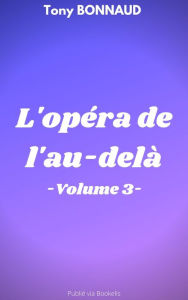 Title: L'OPÉRA DE L'AU-DELÀ - VOLUME 3, Author: Lotus Sutra