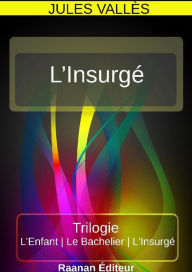 Title: L'Insurgé, Author: Jules Vallès