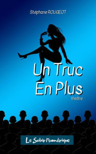 Title: Un Truc En Plus, Author: Stéphane Rougeot