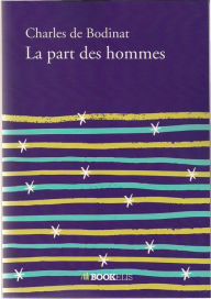 Title: La part des hommes, Author: Charles de Bodinat