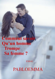 Title: Comment savoir qu'un homme trompe sa femme ?, Author: pabloemma