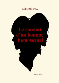 Title: Le combat d'un homme homosexuel, Author: pabloemma