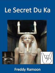 Title: Le Secret Du Ka, Author: Freddy Ramoon