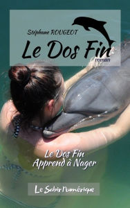 Title: Le Dos Fin Apprend à Nager, Author: Stéphane Rougeot