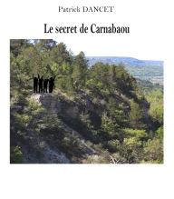 Title: Le secret de Carnabaou, Author: Patrick Dancet