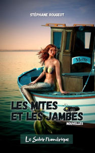 Title: Les Mites et les Jambes, Author: Stéphane Rougeot