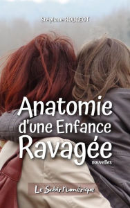Title: Anatomie d'une Enfance Ravagée, Author: Stéphane Rougeot