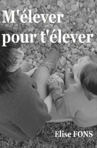 Title: M'élever pour t'élever, Author: élise Fons